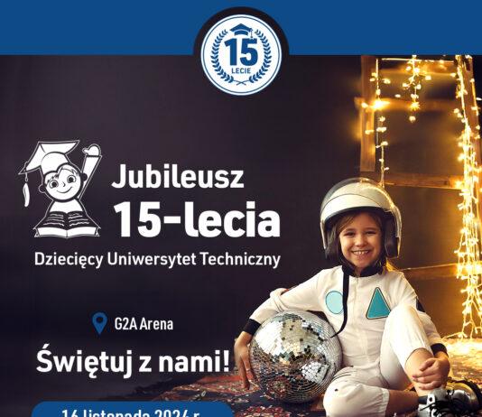 Dziecięcy Uniwersytet Techniczny świętuje swoje 15-lecie!